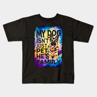 My Dog is not just pet he's family  | Dog lover gifts Kids T-Shirt